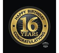 Happy Birthday 16 Years Congratulations Message Book: Keepsake Milestone Birthday Celebration Blank And Lined Memory Journal With Gift Log For Family ... To Write In Comments (Sweet Sixteen Gifts)