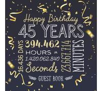 Happy Birthday 45 Years: Guest Book for a 45th Birthday - Party Decorations, Keepsake Memory & Birthday Gifts for men and women - 45 Years Gold ... pages for Wishes and Photos of Guests