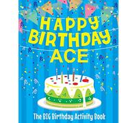 Happy Birthday Ace - The Big Birthday Activity Book: Personalized Children's Activity Book