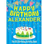 Happy Birthday Alexander - The Big Birthday Activity Book: (Personalized Children's Activity Book)