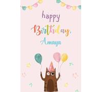 Happy Birthday Amaya Notebook: Birthday Gift/Journal/Notebook/Diary/Unique Greeting Card Alternative, 6x9 Inches, 120 Pages