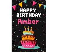 Happy Birthday Amber: Cool Personalized First Name Notebook , 6x9 blank lined journal , 120 pages - an Appreciation Gift - Gift for Women/Girls, Unique Present, Birthday gift idea