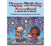 Happy Birthday America!: A Celebration Coloring Book for 250 Years