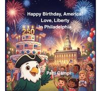 Happy Birthday America! Love, Liberty: in Philadelphia