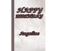 Happy birthday Angeline notebook : 100 emotional words in every single page: Cute and elegant journal perfect as a gift for women and girls | lined notebook /journal 100 pages 6"x 9" inches