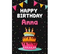 Happy Birthday Anna: Cool Personalized First Name Notebook , 6x9 blank lined journal , 120 pages - an Appreciation Gift - Gift for Women/Girls, Unique Present, Birthday gift idea