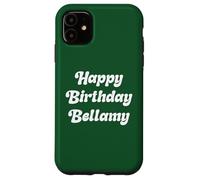 Happy Birthday Bellamy Case for iPhone 11