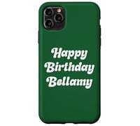 Happy Birthday Bellamy Case for iPhone 11 Pro Max