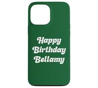 Happy Birthday Bellamy Case for iPhone 13 Pro Max