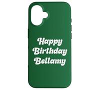 Happy Birthday Bellamy Case for iPhone 16