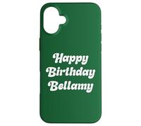 Happy Birthday Bellamy Case for iPhone 16 Plus