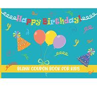 Happy Birthday Blank Coupon Book for Kids: 25 Birthday DIY Fill In Vouchers for Your Kids - Personalized B-Day Gift for Kids