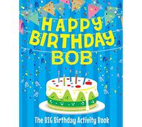 Happy Birthday Bob - The Big Birthday Activity Book: (Personalized Children's Activity Book)