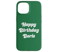 Happy Birthday Boris Case for iPhone 15