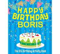 Happy Birthday Boris - The Big Birthday Activity Book: (Personalized Children's Activity Book)