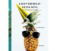 Happy Birthday Bossa Nova: in the style of Brazilian Bossa Nova - for Piano Solo (Sheet Music)