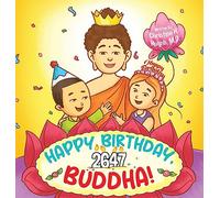 Happy Birthday, Buddha!: Join the children in celebrating the Buddha's Birthday on Vesak day in Buddhism for kids.: 7 (Bringing the Buddha's Teachings Into Practice)