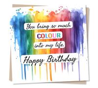 Happy Birthday Card for A Loved One - You Bring Colour InMy Life - Colourful, Celebration, Romance, Gratitude - for a Loved One, Friend, Best Friend, Partner, Relative