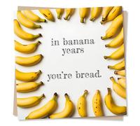 Happy Birthday Card for Friend, Family, Relative, Husband, Wife, Loved One - Funny Birthday Card - In Banana Years, You're Bread - Playful Card For Banana Lovers, Bakers