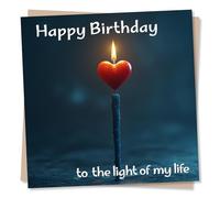 Happy Birthday Card for Husband, Wife, Girlfriend, Boyfriend, Partner - To The Light of My Life - Heart Design - Birthday Card for Your Other Half