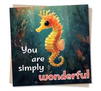 Happy Birthday Card or Anniversary Card for Special Person - You Are Simply Wonderful - Seahorse, Nature Lover, Wildlife Lover - Card For a Friend, Best Friend, Relative, Partner, Colleague