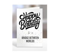Happy Birthday card to A bridge between worlds, gifts for men, women, male, female, him, her, girls, girl, boy, boys, funny, joke, gag, hbd, A5-168_191