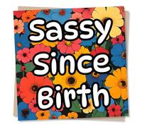 Happy Birthday Card to a Superstar Woman - Sassy Since Birth - Flower Power - Birthday Card For Friend, Best Friend, Women, Girlfriend, Wife, Partner