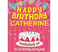 Happy Birthday Catherine - The Big Birthday Activity Book: (Personalized Children's Activity Book)