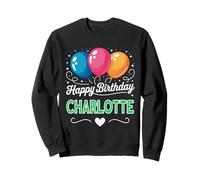 Happy Birthday Charlotte Sweatshirt