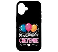 Happy Birthday Cheyenne Case for iPhone 16