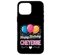 Happy Birthday Cheyenne Case for iPhone 16 Pro Max