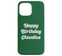 Happy Birthday Claudius Case for iPhone 13 Pro Max