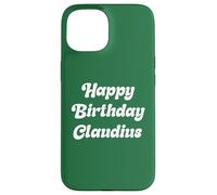 Happy Birthday Claudius Case for iPhone 15