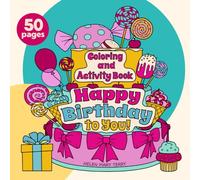 Happy Birthday Coloring and Activity Book for Kids: 50 Easy and Fun Pages with Beautiful designs Birthday cake, Candles, Cute Animals, Mazes, Games & Quotes for Girls and Boys