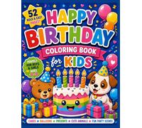 HAPPY BIRTHDAY Coloring Book: 52 Bold & Easy Birthday Coloring Pages with Cakes, Balloons, Presents, Cute Animals & Fun Party Scenes | Perfect for ... Ages 4-8 (BOLD & EASY COLORING BOOK SERIES)