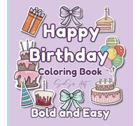 Happy Birthday Coloring Book Bold and Easy Coloring Book for Toddlers and Preschoolers: Bold and Easy Coloring Book for Kids Ages 3-6 | Cute Cakes, ... for Toddlers, Preschoolers, and Older Kids