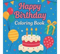Happy Birthday Coloring Book for Kids: Fun Party Scenes with Balloons, Cake & Gifts - Perfect Birthday Gift for Boys & Girls Ages 4-8