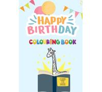 Happy Birthday Colouring Book: Card to book A Birthday card that Wants to be A Colourig Book For You age 3 to 6