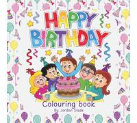 Happy Birthday Colouring Book for Kids: Let's Celebrate! - Fun Birthday - Themed Pages for Ages 3-10