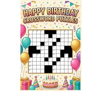 Happy Birthday Crossword Puzzles: 60 Fun Birthday-Themed Crossword Puzzles for Adults - Party Fun & Celebrations - With Solutions