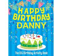 Happy Birthday Danny - The Big Birthday Activity Book: (Personalized Children's Activity Book)