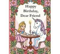 Happy Birthday Dear Friend: Dream Unicorn