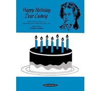 Happy Birthday, Dear Ludwig: Variations in the Style of Beethoven on "Happy Birthday to You" by Mildred J. Hill and Patty S. Hill, Piano Solo