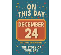 Happy Birthday! December 24: On This Day in Headlines - Nostalgic December 24 History Book with Authentic News and Memories - Perfect Birthday or Anniversary Gift