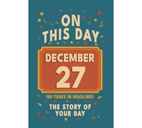 Happy Birthday! December 27: On This Day in Headlines - Nostalgic December 27 History Book with Authentic News and Memories - Perfect Birthday or Anniversary Gift