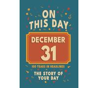 Happy Birthday! December 31: On This Day in Headlines - Nostalgic December 31 History Book with Authentic News and Memories - Perfect Birthday or Anniversary Gift