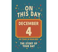 Happy Birthday! December 4: On This Day in Headlines - Nostalgic December 4 History Book with Authentic News and Memories - Perfect Birthday or Anniversary Gift