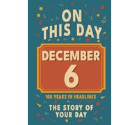 Happy Birthday! December 6: On This Day in Headlines - Nostalgic December 6 History Book with Authentic News and Memories - Perfect Birthday or Anniversary Gift