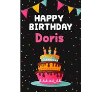 Happy Birthday Doris: Cool Personalized First Name Notebook , 6x9 blank lined journal , 120 pages - an Appreciation Gift - Gift for Women/Girls, Unique Present, Birthday gift idea