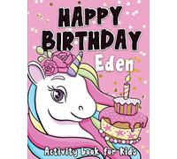 Happy Birthday Eden: Fun and educational activity & coloring book , personalized birthday gift idea for girls